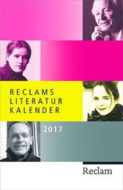 Reclams Literatur Kalender 2017, Reclam-Verlag, 128 S., ISBN 978-3-15-019389-1, 4 Euro | Foto: Reclam-Verlag
