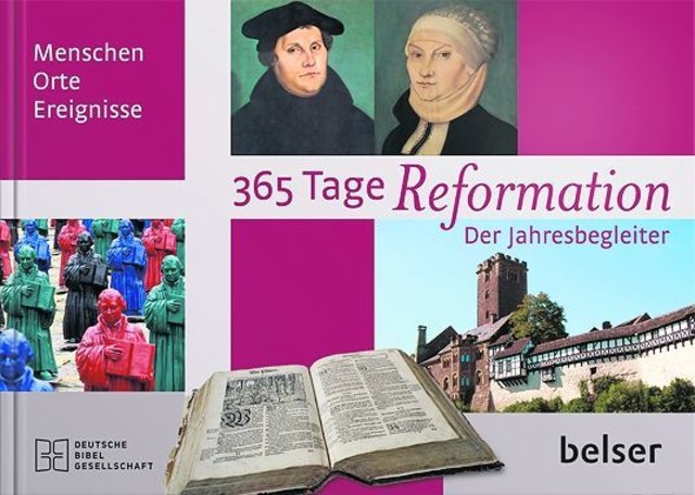 Rehahn, Walter Martin: 365 Tage Refor-
mation. Der Jahresbegleiter. Menschen, Orte, Ereignisse. Deutsche Bibelgesellschaft, 380 S., ISBN 978-3-43-806238-3, 24,99 Euro | Foto: Deutsche Bibelgesellschaft