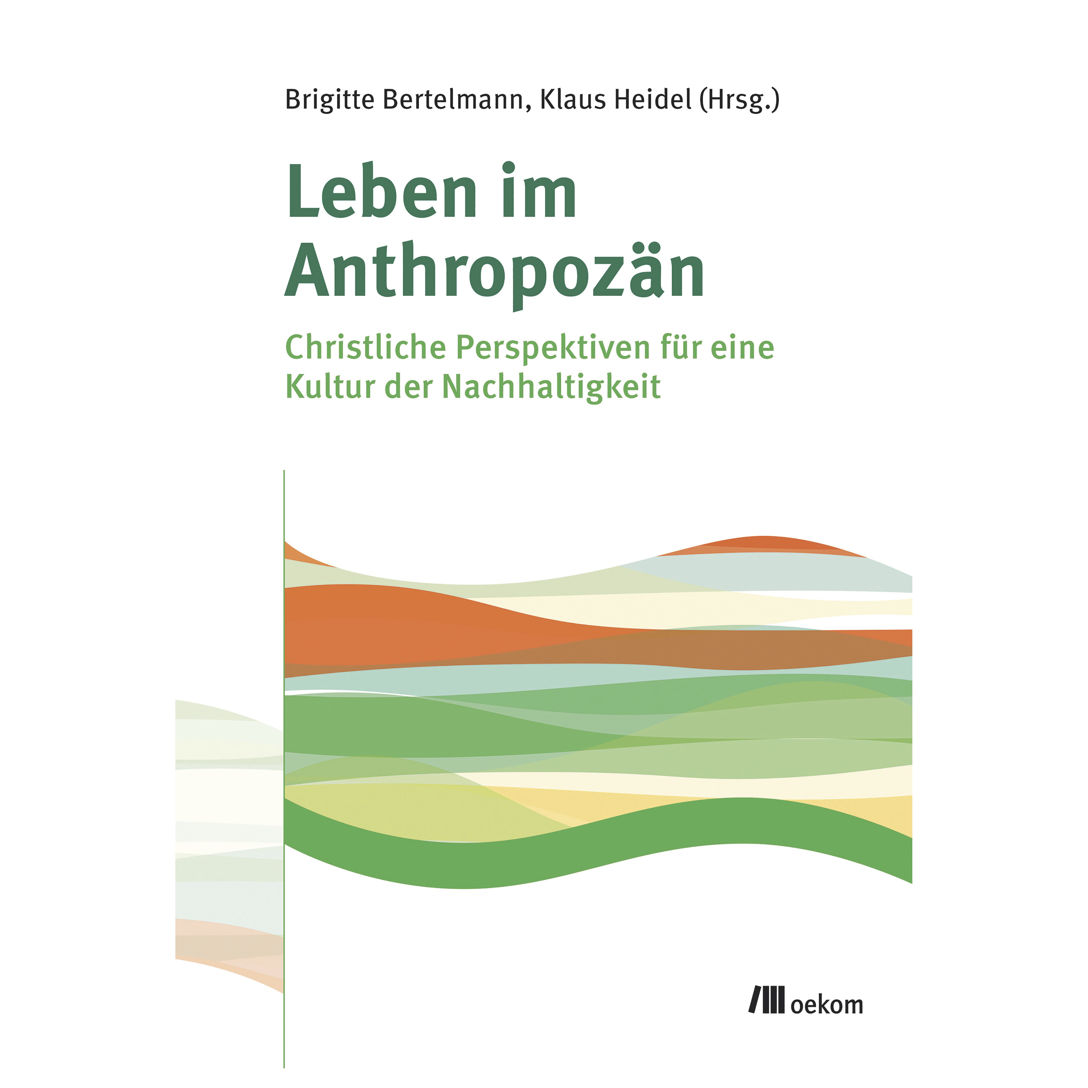Brigitte Bertelmann, Klaus Heidel (Hrsg.):
Leben im Anthropozän. Christliche Perspektiven für eine Kultur der Nachhaltigkeit. München: Oekom Verlag 2018. 352 S., 20 €.