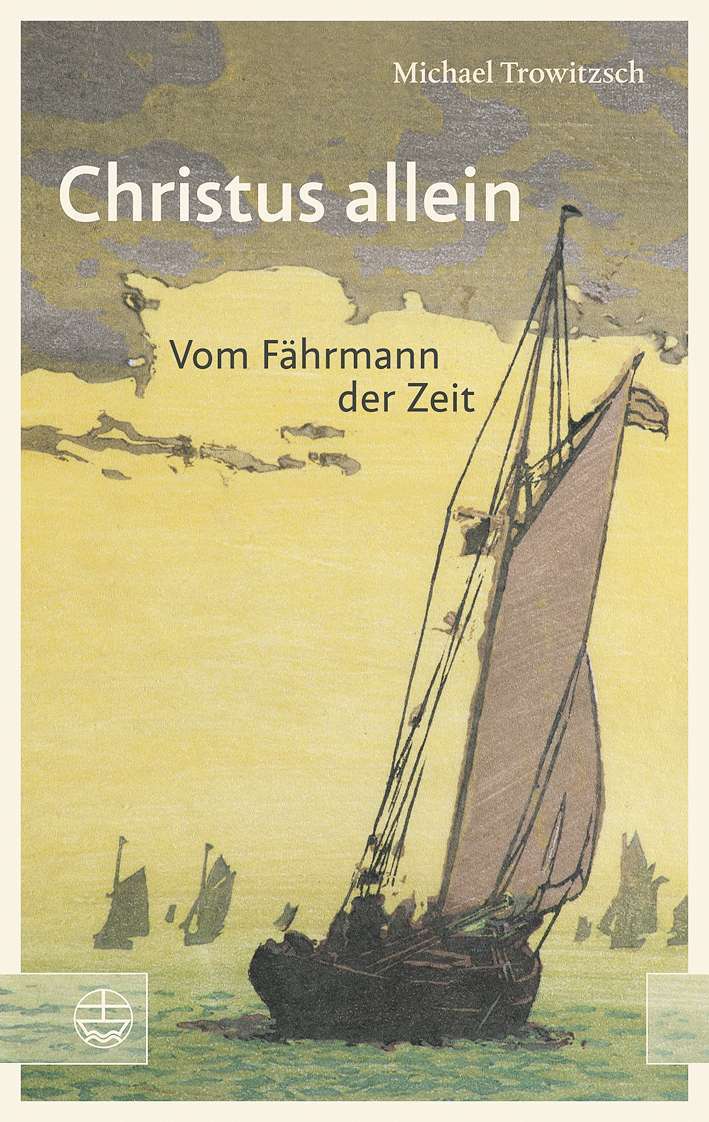 Trowitzsch, Michael: Christus allein. Vom Fährmann der Zeit, Evangelische Verlagsanstalt, 320 S., ISBN 978-3-374-05509-8, 15 Euro