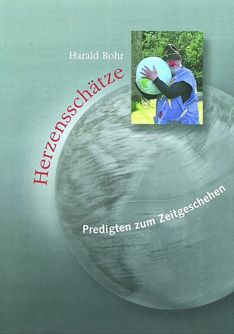 Rohr, Harald: Herzensschätze. Predigten zum Zeitgeschehen, Luther-Verlag Bielefeld, 240 S., ISBN 978-37858-0749-1, 12 Euro