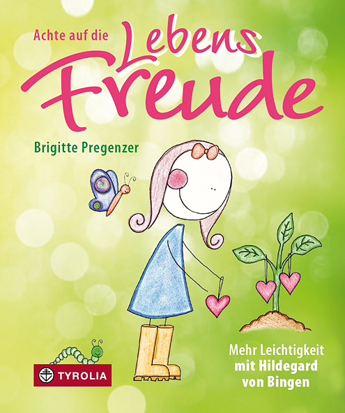 Pregenzer, Brigitte: Achte auf die Lebensfreude. Mehr Leichtigkeit mit Hildegard von Bingen. Tyrolia Verlag, 64 Seiten, ISBN 978-3-7022-3628-1, 9,95 Euro.